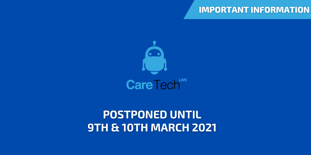 Important update: Care Tech Live moved to 9th & 10th March 2021 